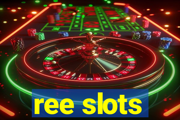 ree slots